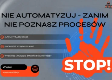 NIE AUTOMATYZUJ – ZANIM NIE POZNASZ PROCESÓW